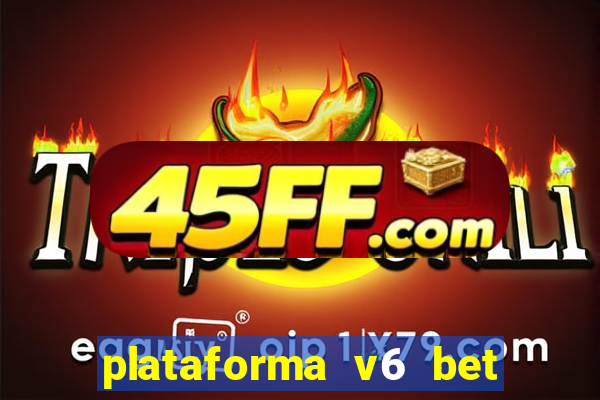 plataforma v6 bet paga mesmo